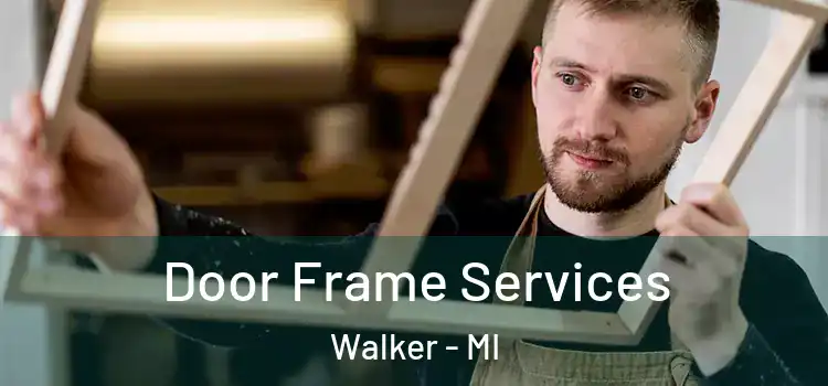 Door Frame Services Walker - MI