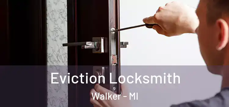 Eviction Locksmith Walker - MI
