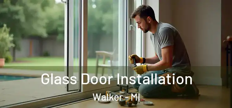  Glass Door Installation Walker - MI