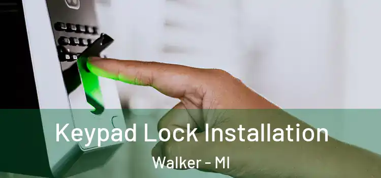 Keypad Lock Installation Walker - MI
