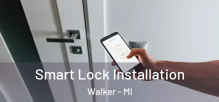 Smart Lock Installation Walker - MI